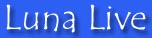 LunaLive